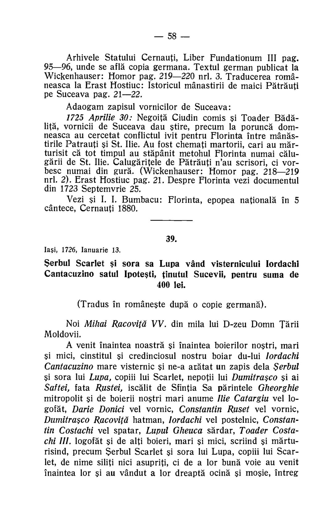 58 Arhivele Statului Cernauti, Liber Fundationum III pag. 95-96, unde se afla copia germana. Textul german publicat la Wickenhauser: Homor pag. 219-220 nrl. 3.