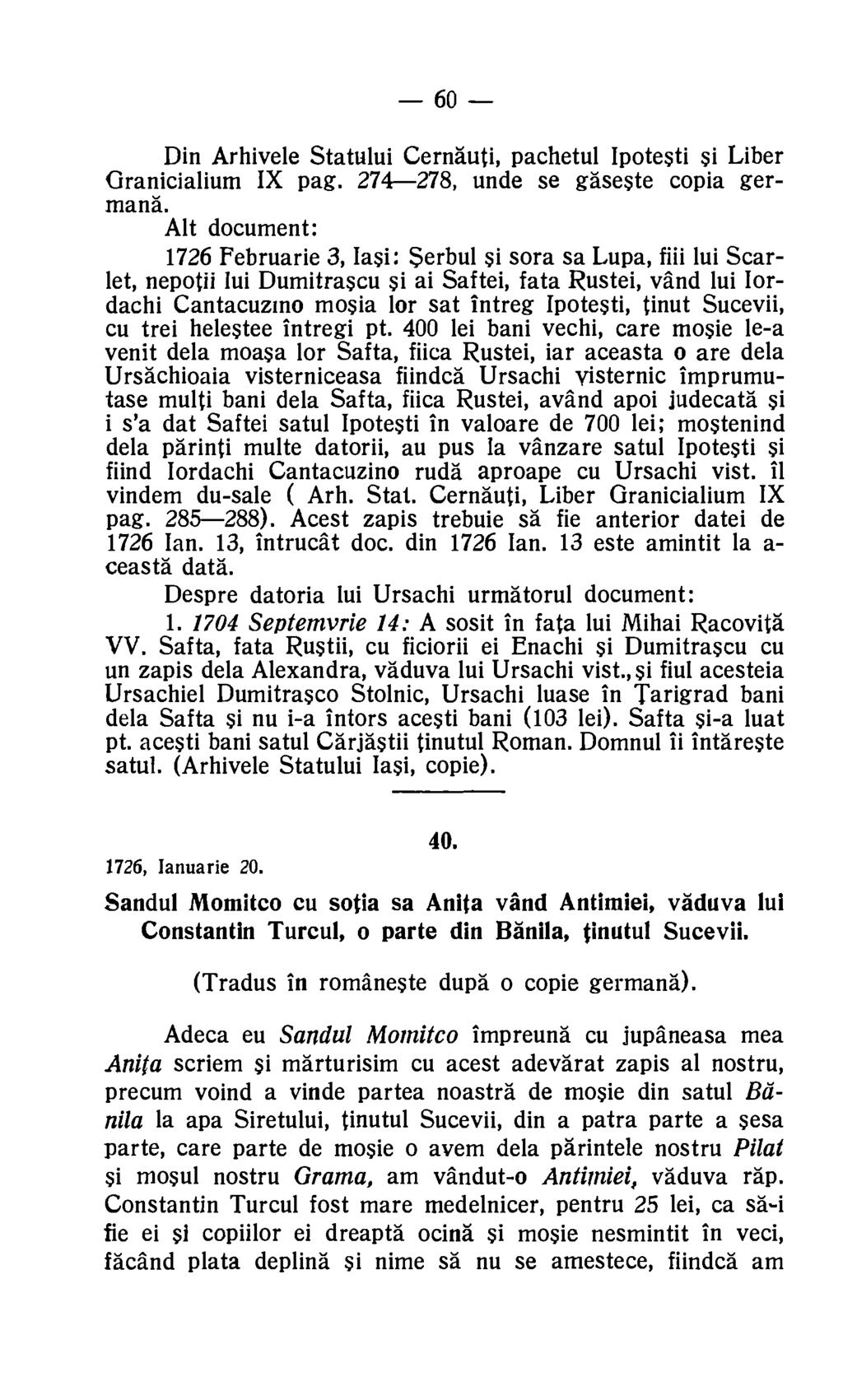 60 Din Arhivele Statului Cernauti, pachetul Ipotesti si Liber Granicialium IX pag. 274-278, unde se gaseste copia germand.