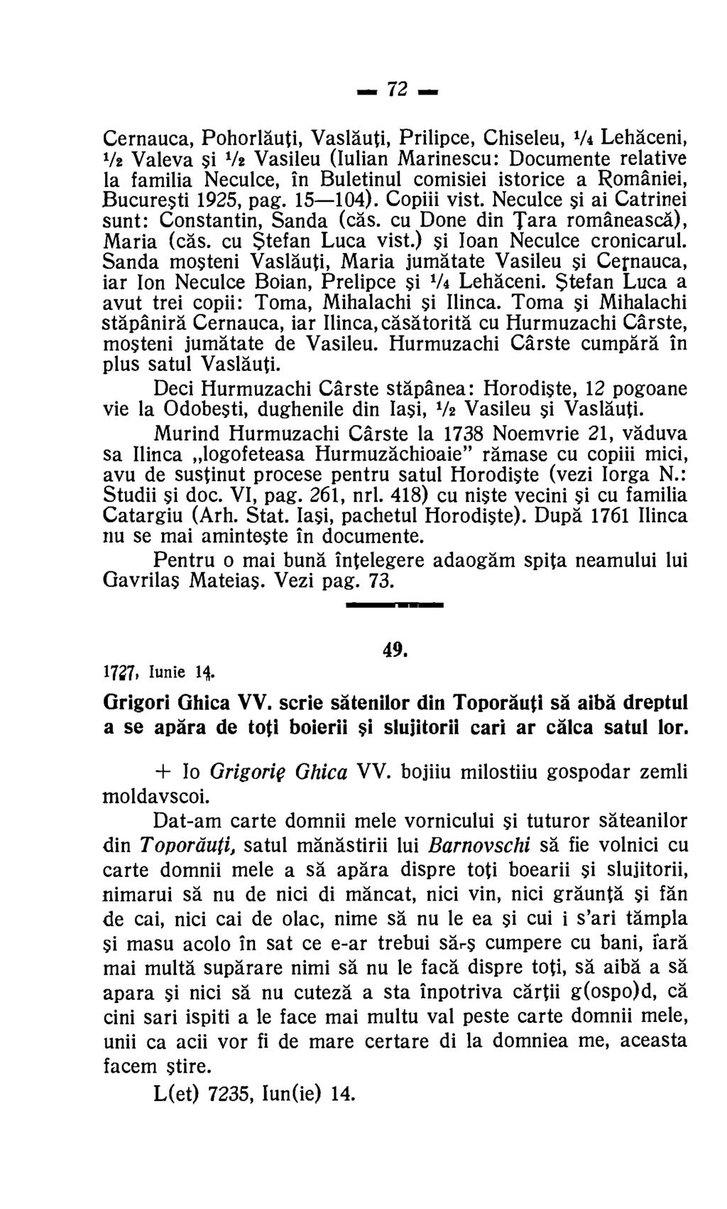 72 Cernauca, Pohorlauti, Vaslauti, Prilipce, Chiseleu, 1/4 Lehaceni, 1/2 Valeva Si 1/2 Vasileu lian Marinescu: Documente relative la familia Neculce, in Buletinul comisiei istorice a Romaniei,