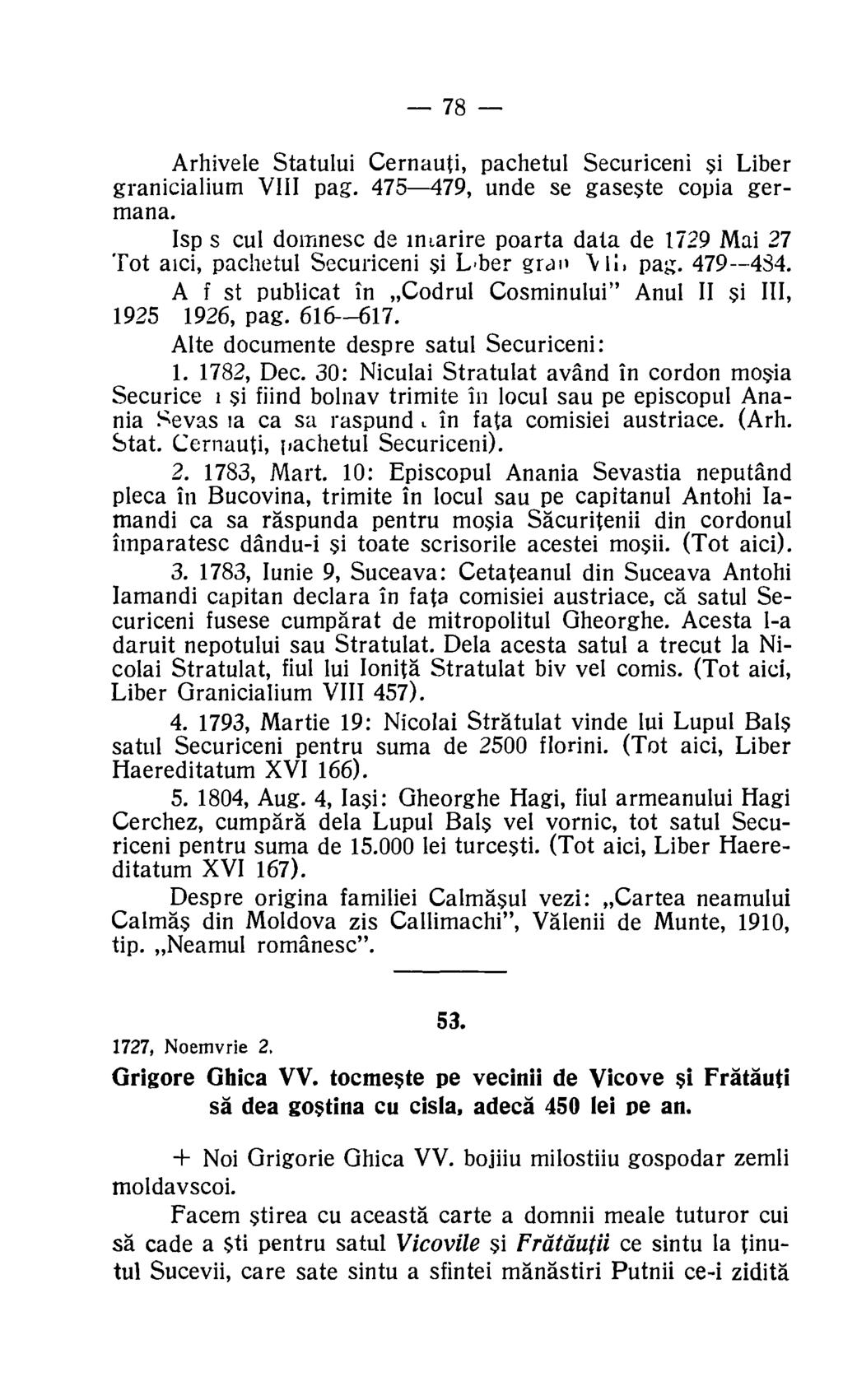 78 Arhivele Statului Cernauti, pachetul Securiceni si Liber granicialium VIII pag. 475-479, unde se gaseste copia germana.