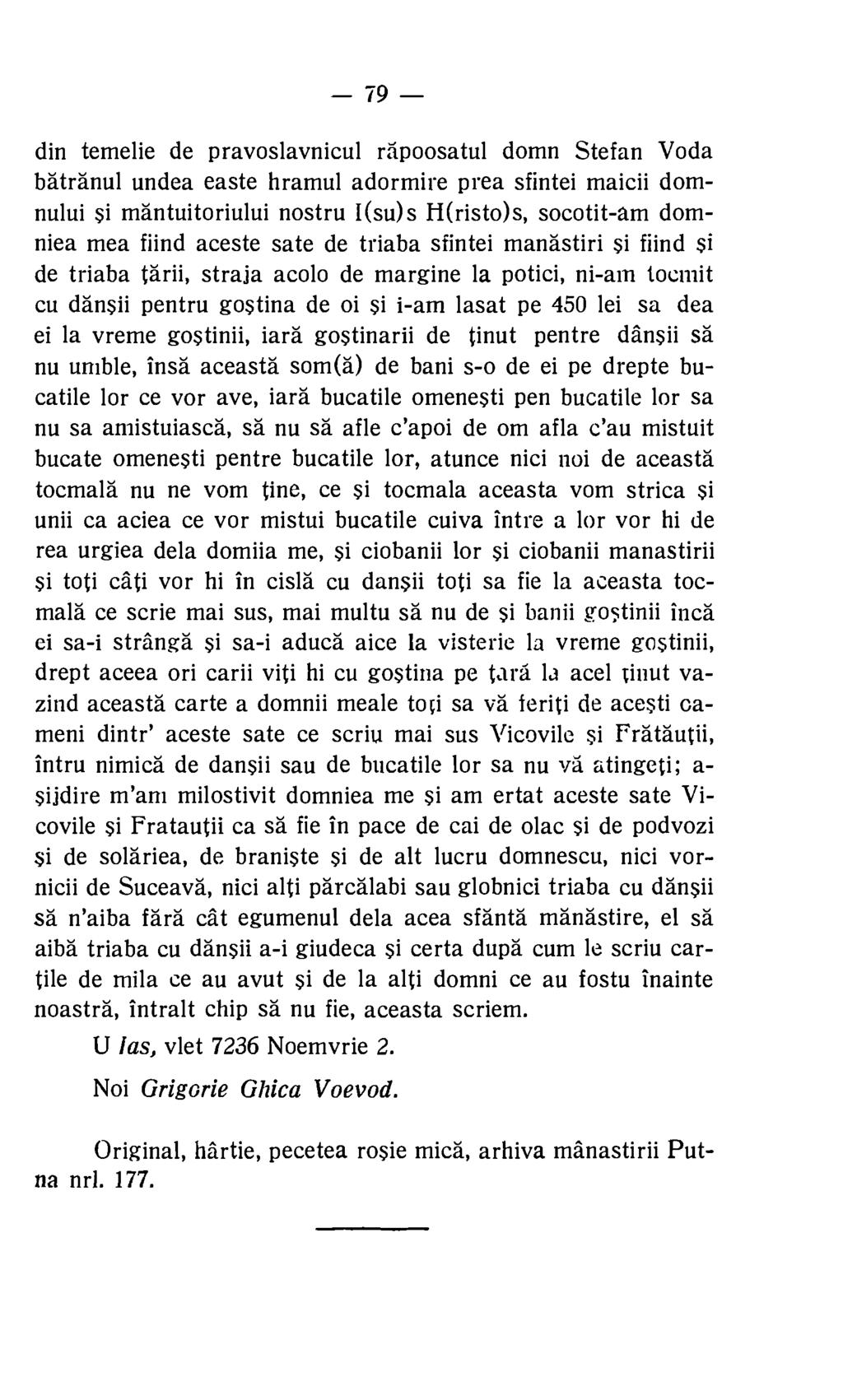 79 din temelie de pravoslavnicul rapoosatul domn Stefan Voda batranul undea easte hramul adormire prea sfintei maicii domnului si mantuitoriului nostru I(su)s I-I(risto)s, socotit-am domniea mea