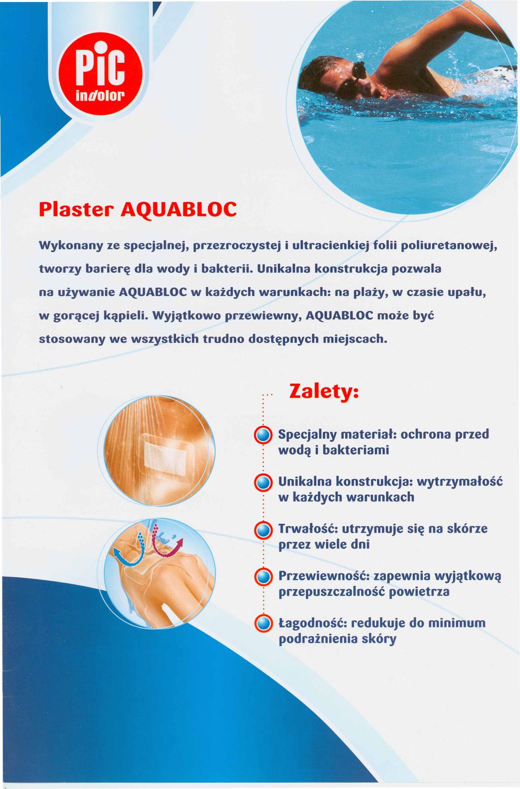 Plaster AQUABLOC Wykonany ze specjalnej, przezroczystej i ultracienkiej folii poliuretanowej, tworzy barierę dla wody i bakterii.