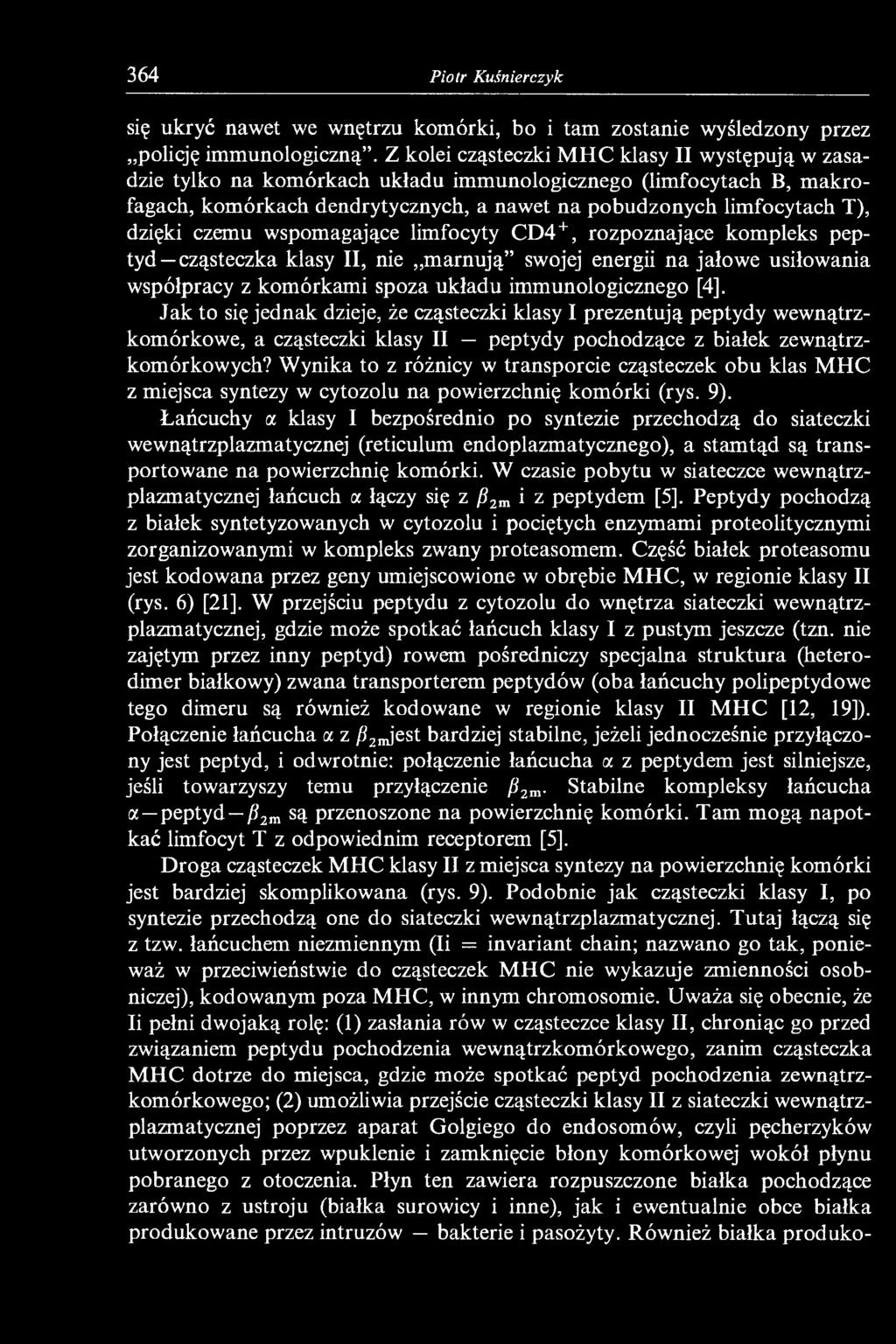 czemu wspomagające limfocyty CD4 +, rozpoznające kompleks peptyd cząsteczka klasy II, nie marnują swojej energii na jałowe usiłowania współpracy z komórkami spoza układu immunologicznego [4].