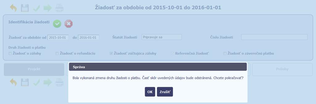 Ak úprava poľa Druh žiadosti o platbu znamenala zrušenie výberu predtým označenej žiadosti, po výbere funkcie Potvrdiť systém zobrazí výstražné hlásenie informujúce o tom, že rozsah údajov, ktorý bol