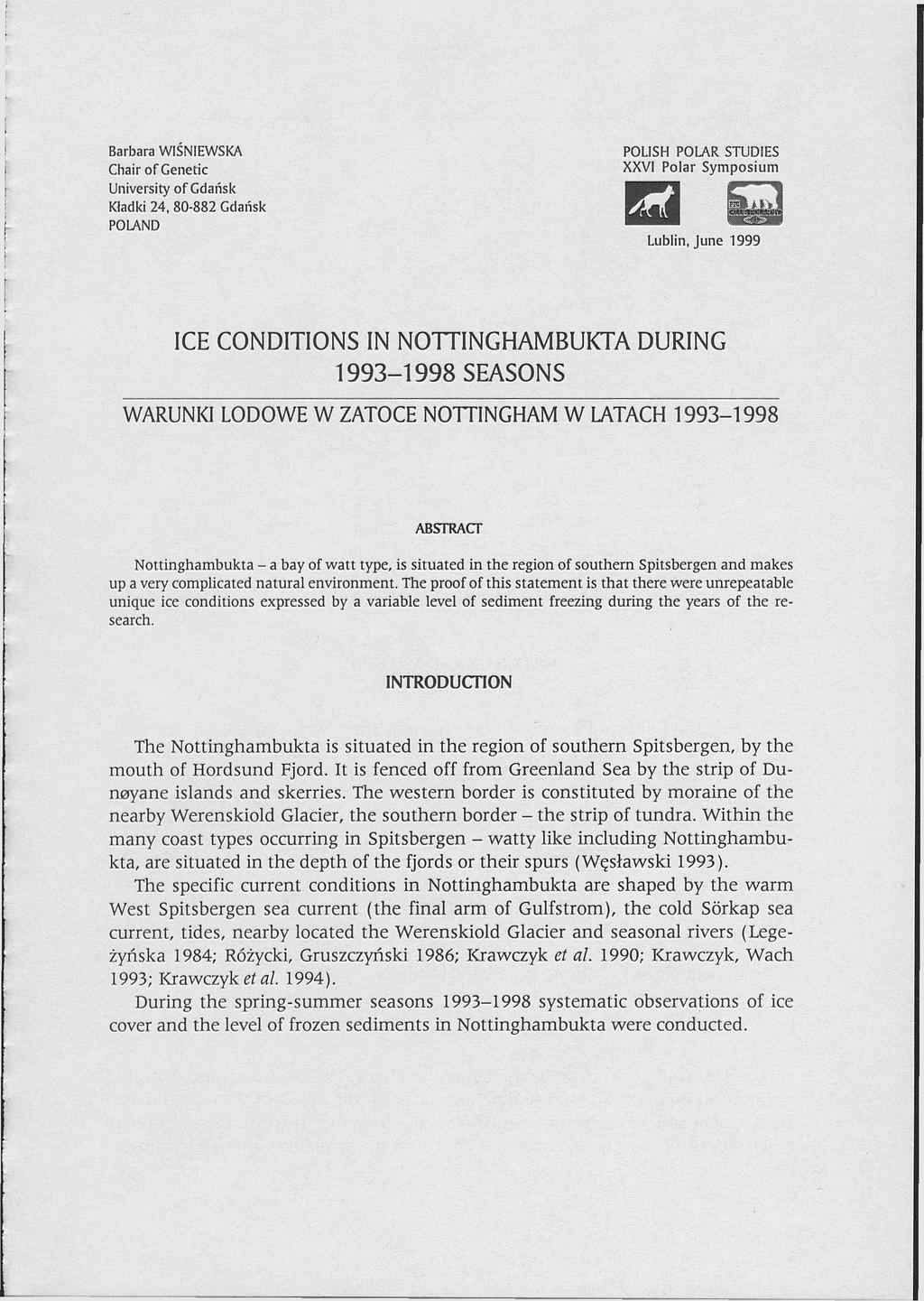 Barbara WISNIEWSKA Chair of Genetic University of Gdańsk Kładki 24, 80-882 Gdańsk POLAND POLISH POLAR STUDIES X X V I Polar S y m p o s i u m ЭШжУ Lublin, June 1999 ICE CONDITIONS IN NOTTINGHAMBUKTA