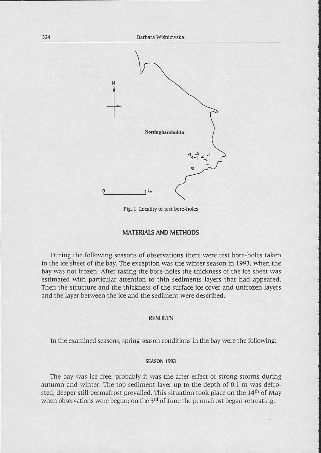 324 Barbara Wiśniewska MATERIALS AND METHODS During the following seasons of observations there were test bore-holes taken in the ice sheet of the bay.