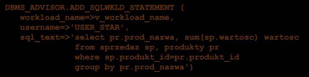 username=>'user_star', sql_text=>'select pr.prod_nazwa, sum(sp.