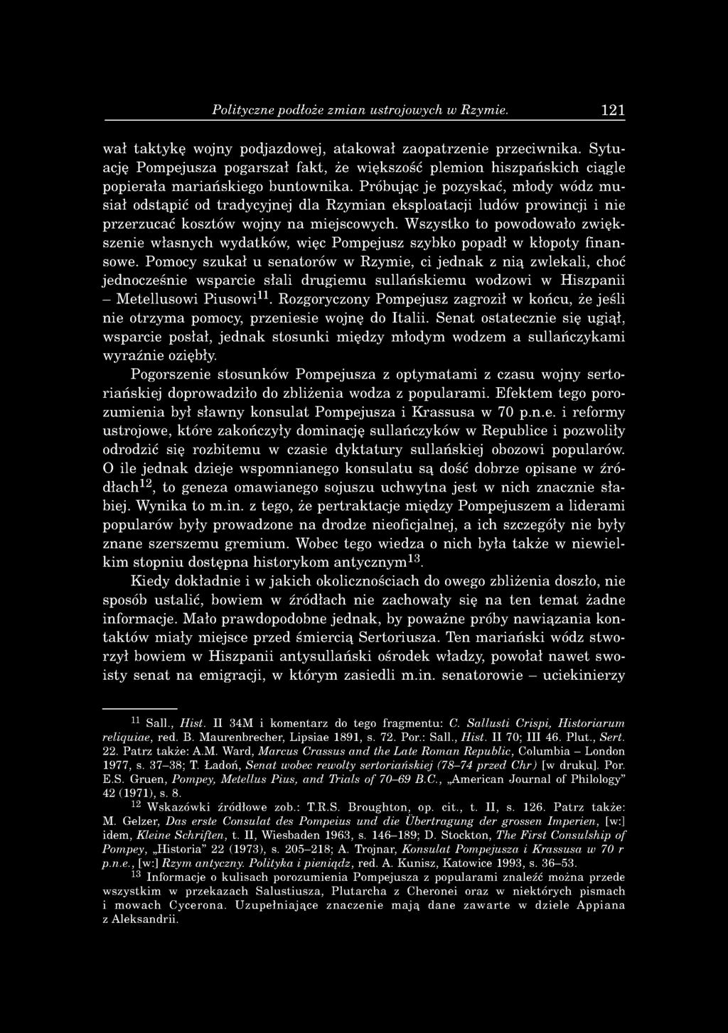 P ró b u jąc je pozyskać, m łody wódz m u sia ł o d stąp ić od trad y cy jn ej d la R zy m ian ek sp lo atacji ludów prow incji i nie p rzerzu cać kosztów w ojny n a m iejscow ych.