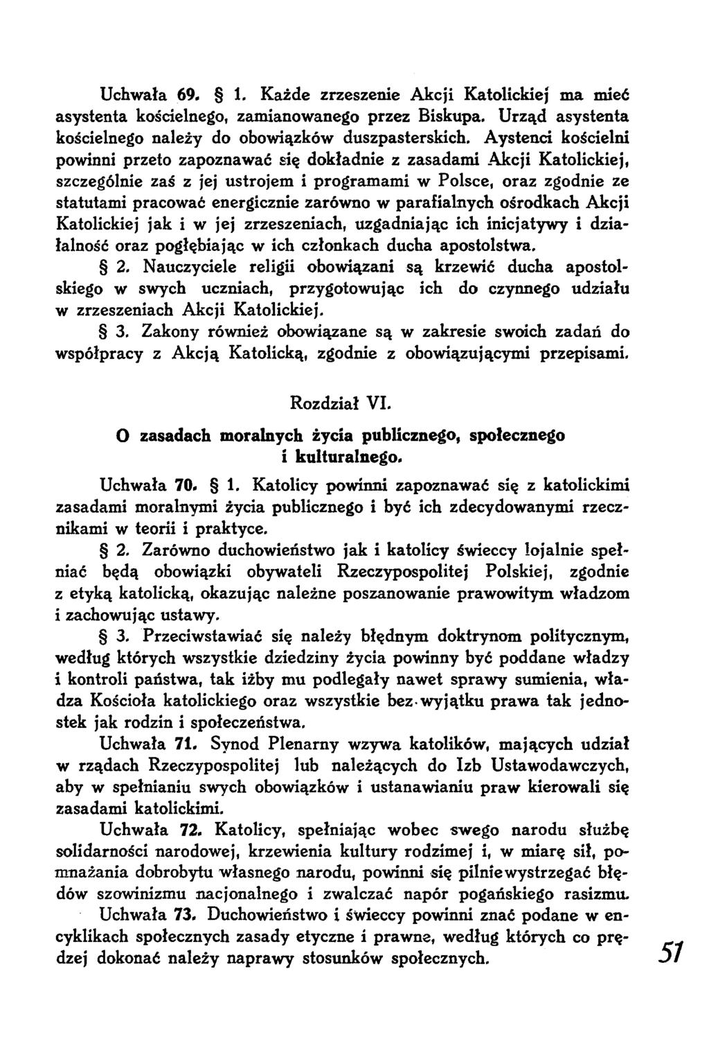 Uchwała 69* 1. Każde zrzeszenie Akcji Katolickie? ma mieć asystenta kościelnego, zamianowanego przez Biskupa, Urząd asystenta kościelnego należy do obowiązków duszpasterskich.