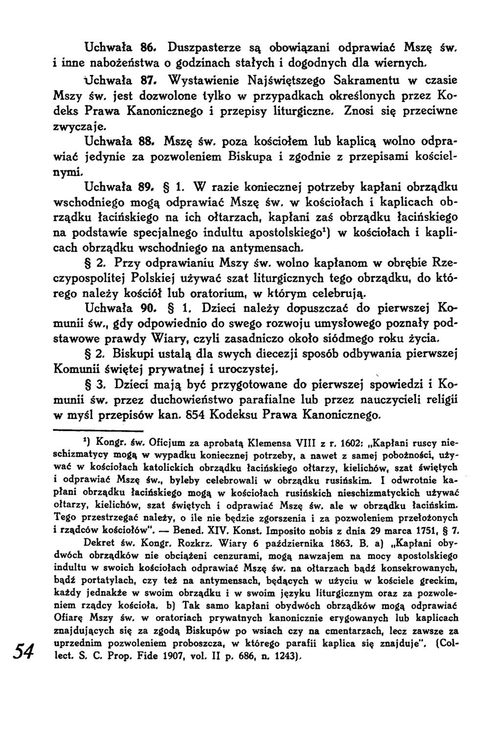 Uchwała 86. Duszpasterze są obowiązani odprawiać Mszę św, i inne nabożeństwa o godzinach stałych i dogodnych dla wiernych. Uchwała 87. Wystawienie Najświętszego Sakramentu w czasie Mszy św.