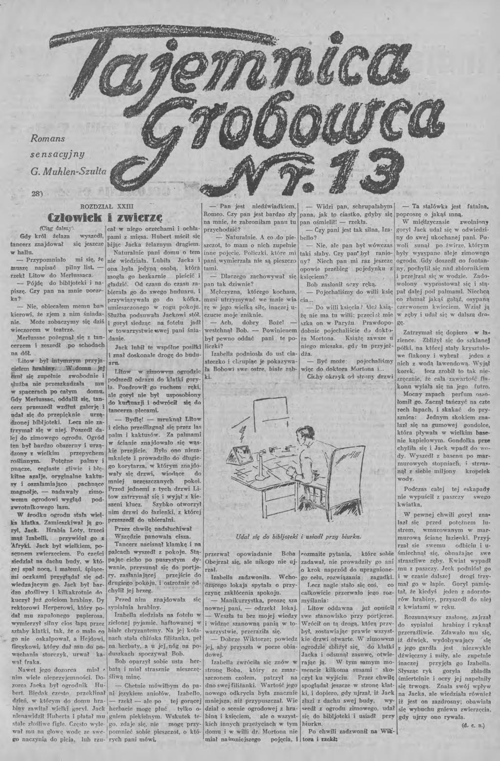 Romans sensacyjny G. Muhlen-Szulta 28) ROZDZAŁ nt (złowiek i zwierze (Ciąg da,lsz,y). cal w ni~g() orzechami i ochla- Gdy kr61 żelaza wyszedł, parni z mięsa.