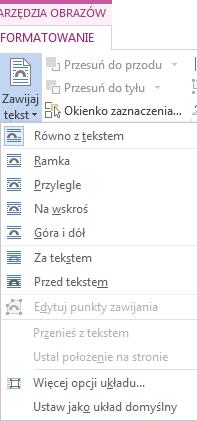 Aby obiekt graficzny otoczyć tekstem Kliknij wybrany obiekt, z paska Narzędzia obrazów/formatowanie wybierz polecenie Położenie lub Zawijaj tekst.