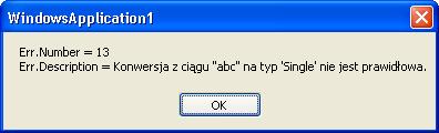 Obiekt Err Gdy pojawia się błąd czasu wykonania wie o nim wszystko obiekt Err. MoŜemy z tej wiedzy skorzystać. UŜytecznymi dla nas właściwościami tego obiektu są: Err.