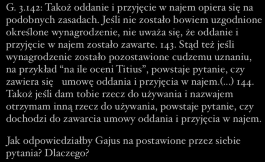 Zasady podstawowe G. 3.142: Takoż oddanie i przyjęcie w najem opiera się na podobnych zasadach.