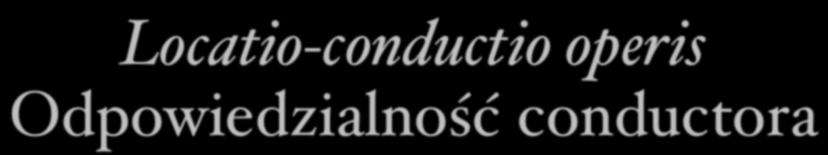 Locatio-conductio operis Odpowiedzialność a D. 19.2.25.7 (Gaius, ks.