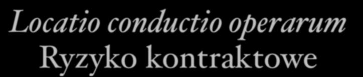 Locatio conductio operarum Ryzyko kontraktowe D. 19.2.