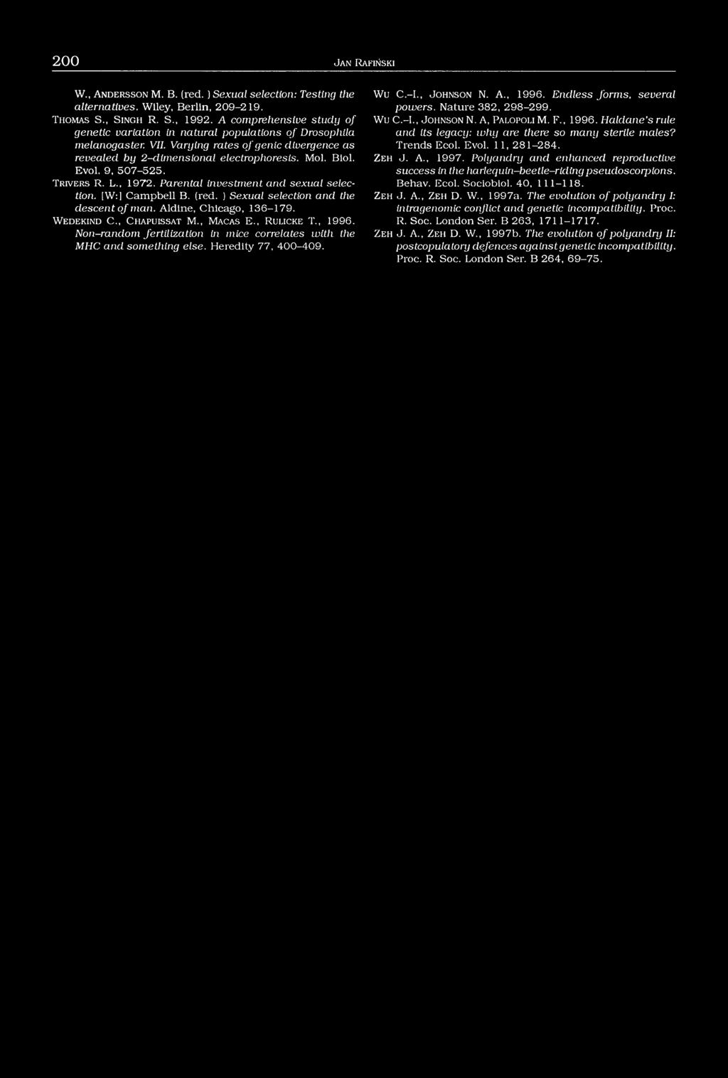 9, 507-525. T r iv e r s R. L., 1972. Parental investment and sexual selection. [W:] Campbell B. (red. ) Sexual selection and the descent of man. Aldine, Chicago, 136-179. W e d e k in d C.