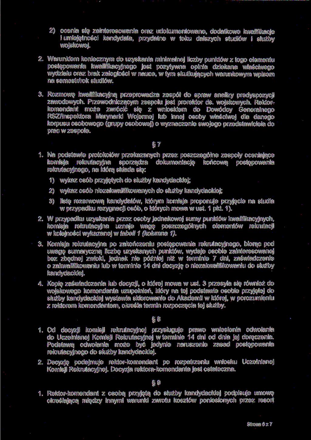 2) ocenia się zainteresowania oraz udokumentowane, dodatkowe kwalifikacje i umiejętności kandydata, przydatne w toku dalszych studiów i służby wojskowej. 2.