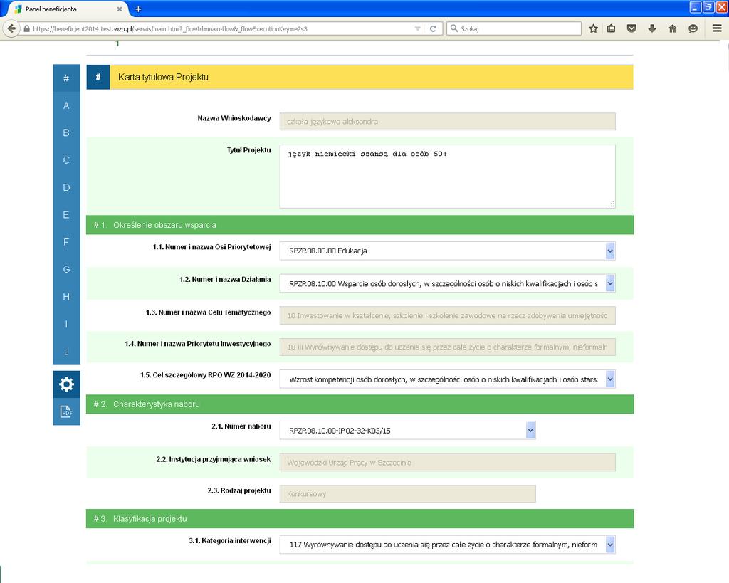 Serwis Beneficjenta Regionalnego Programu Operacyjnego Województwa Zachodniopomorskiego 2014-2020 Formularz wniosku składa się ze strony tytułowej i 10 sekcji