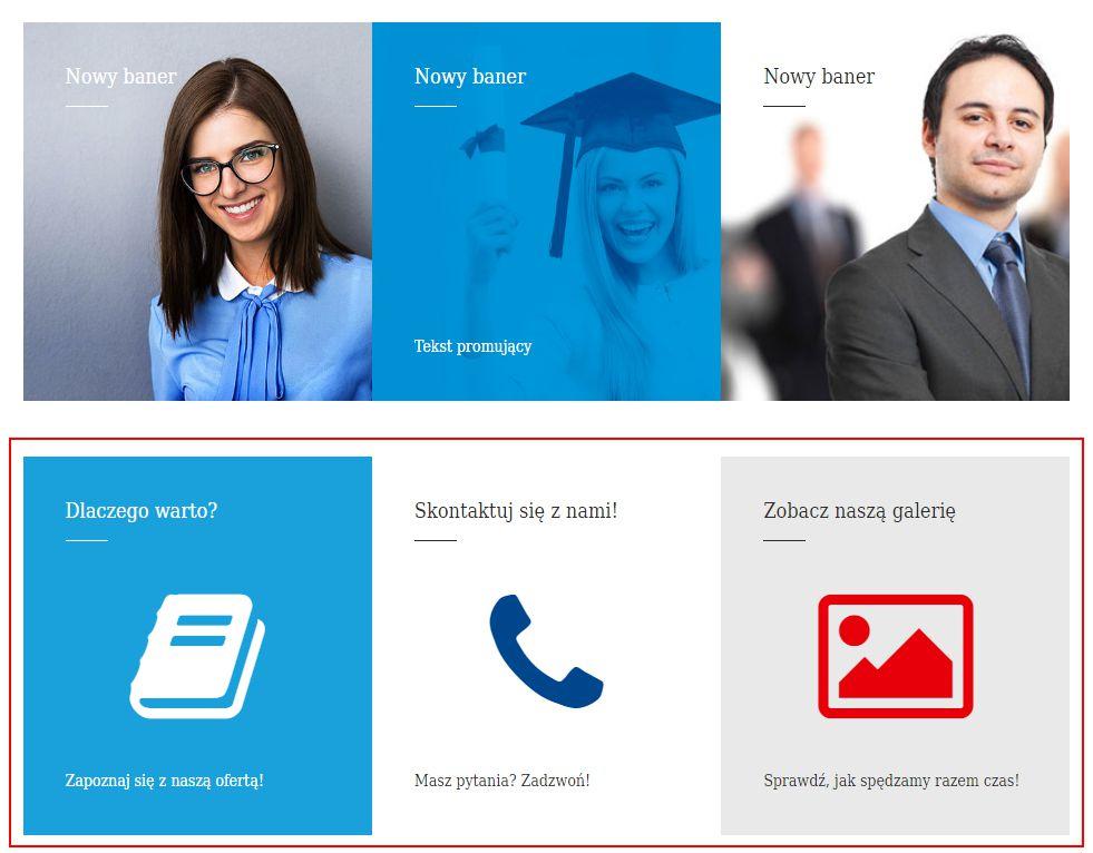 Treści strony Zarządzanie banerami Boxy strona główna Ikony To banery wyświetlane poniżej banerów 3 zdjęcia Edycja dokładnie tak jak w grupie wyżej opisanej. Zamiast ID zdjęć, należy wpisać ID ikon.