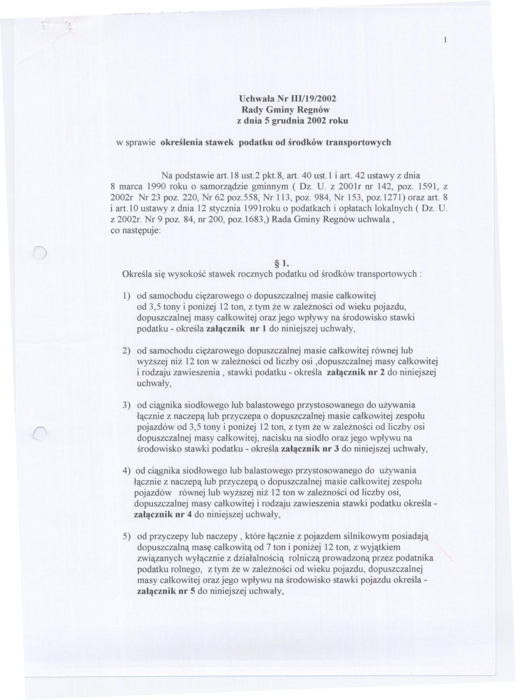l Uchwala Nr lli/19/2002 z dnia 5 grudnia 2002 roku w sprawie okreslenia stawek podatku od srodków transportowych Na podstawie art. 18 ust.2 pkt.8, art. 40 ust. l i art.