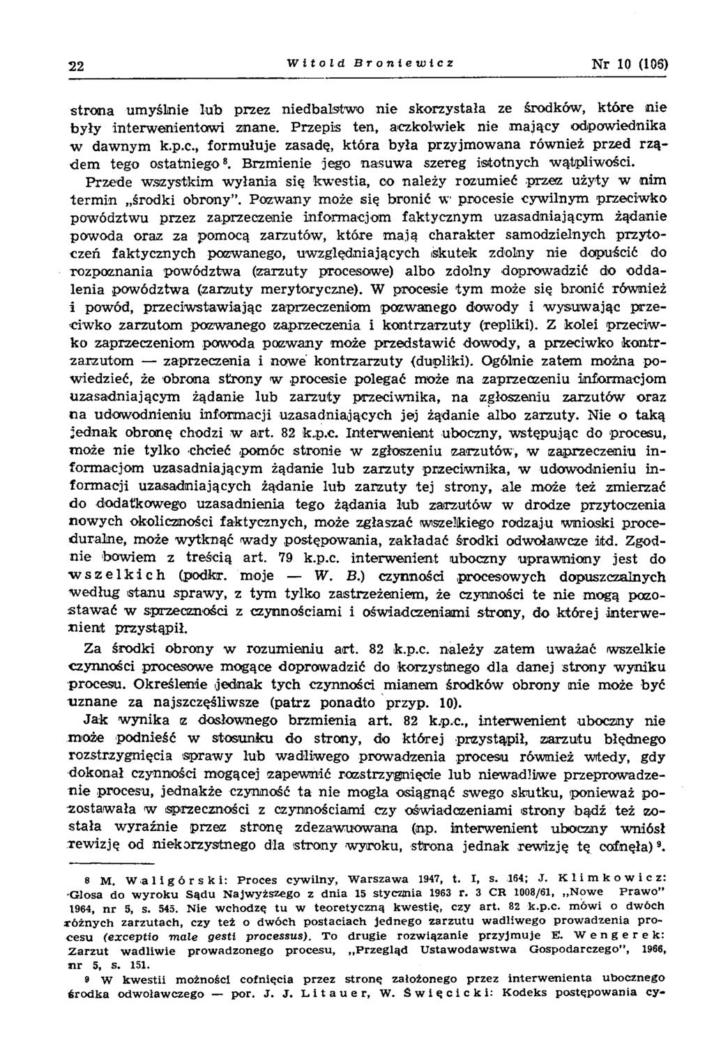 22 Witold B r o 71 i e tu i cz 10 (106) stro n a um yślnie lub przez niedbalstw o nie skorzystała ze środków, które nie były interw enientow i znane.