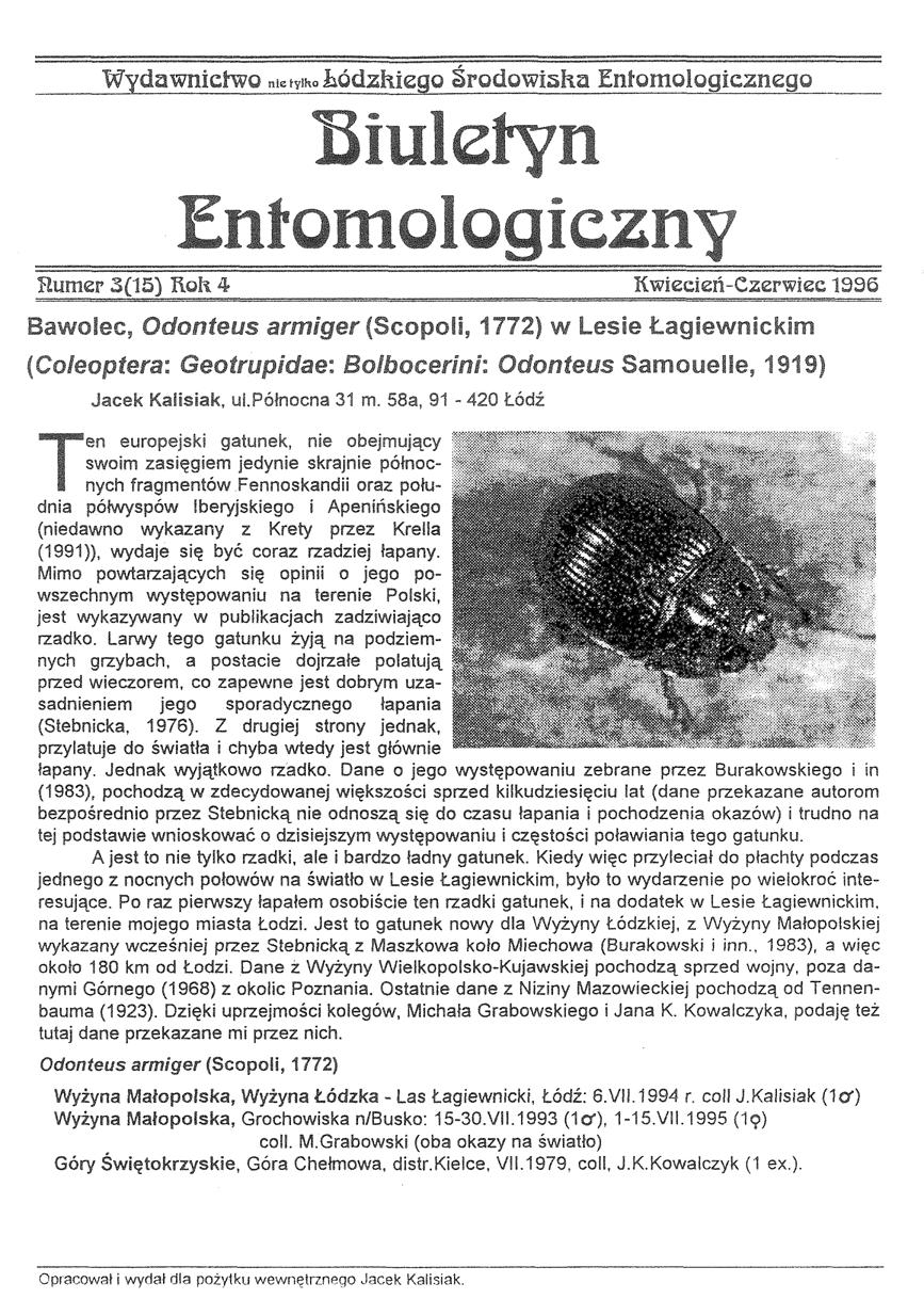 Wydawnictwo tcwo Łódzkiego Środowiska Enfomoiogtcznego Biuletyn Entomologiczny Humer 3(15) Roli 4 Kwiecień-Czerwiec 1326 Bawolec, Odonteus armiger {Scopoli, 1772) w Lesie Łagiewnir kim (Coleoptera: