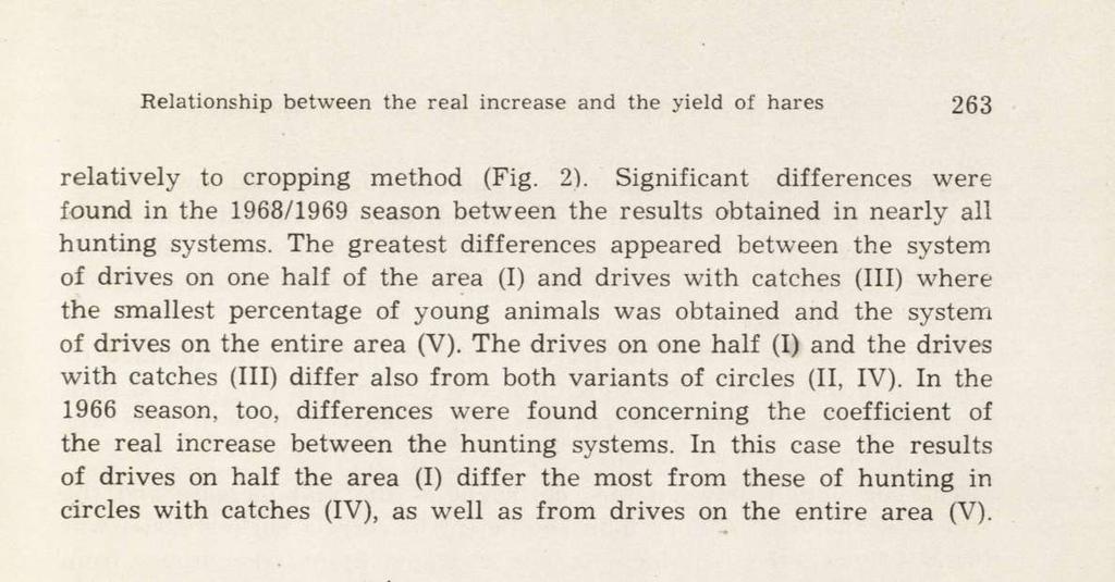 In this case the results of drives on half the area (I) differ the most from these of hunting in circles with catches (IV), as well as from drives on the entire area