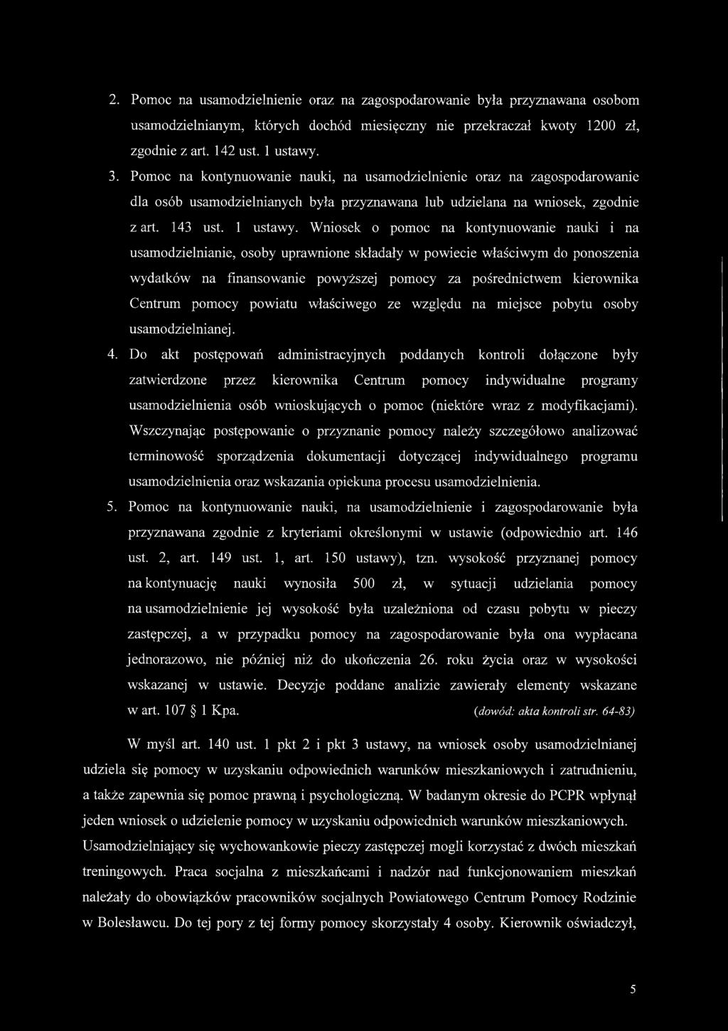 Wniosek o pomoc na kontynuowanie nauki i na usamodzielnianie, osoby uprawnione składały w powiecie właściwym do ponoszenia wydatków na finansowanie powyższej pomocy za pośrednictwem kierownika