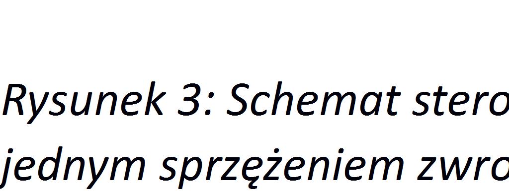 5. Sterowanie w torze zamkniętym W sterowaniu podstawowym problemem jest wygenerowanie takiego przebiegu wielkości nastawiającej sterowany proces, by uzyskany przebieg wartości nastawianej był zgodny