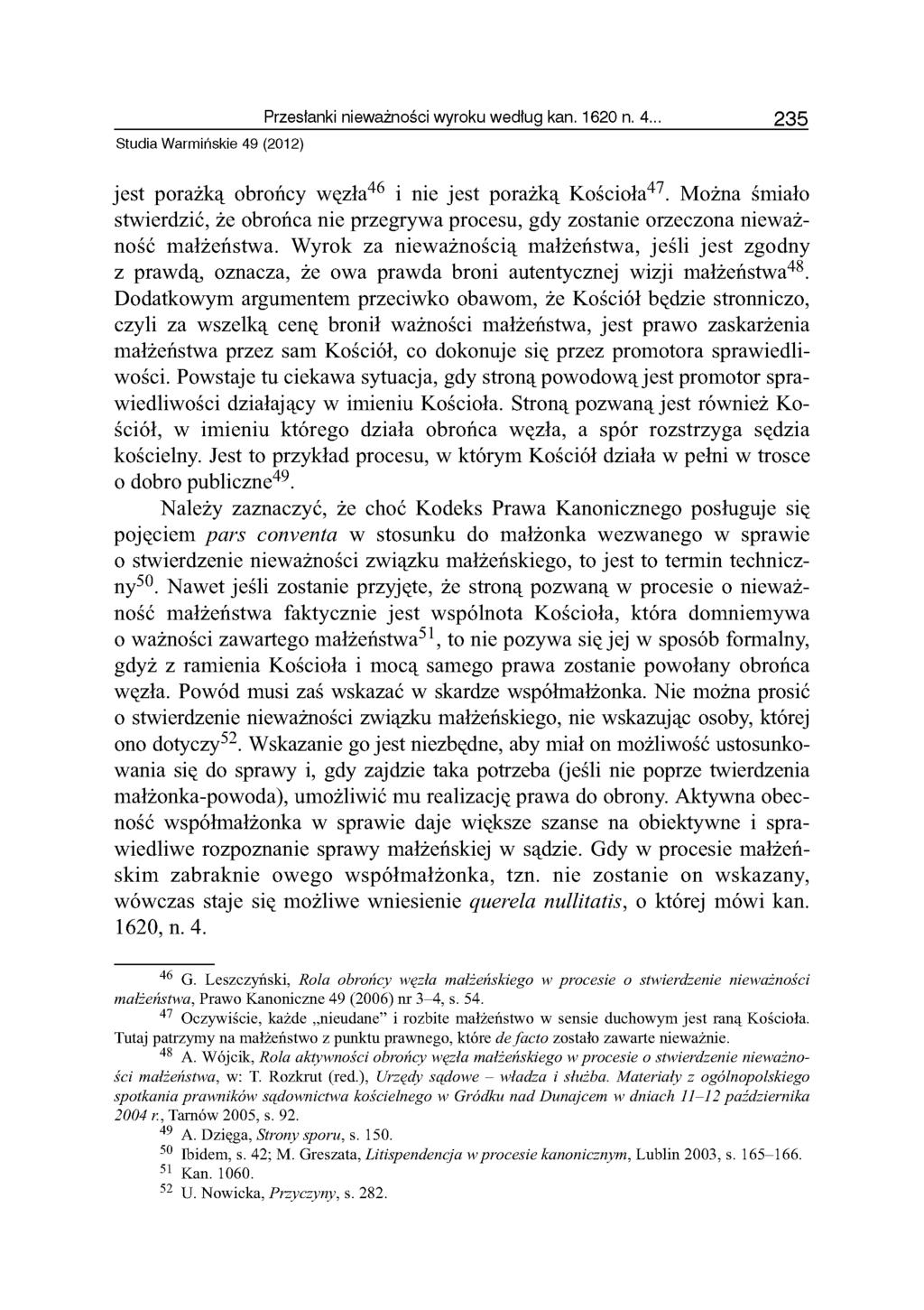 Studia Warmińskie 49 (2012) Przesłanki nieważności wyroku według kan. 1620 n. 4. 2 3 5 jest porażką obrońcy węzła46 i nie jest porażką Kościoła47.