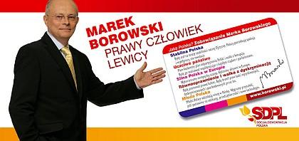 Na trzecim z kolei billboardzie, zastosowanym tylko w kampanii wyborczej do Sejmu i Senatu pojawia się hasło Marek Borowski. Prawy Człowiek Lewicy.