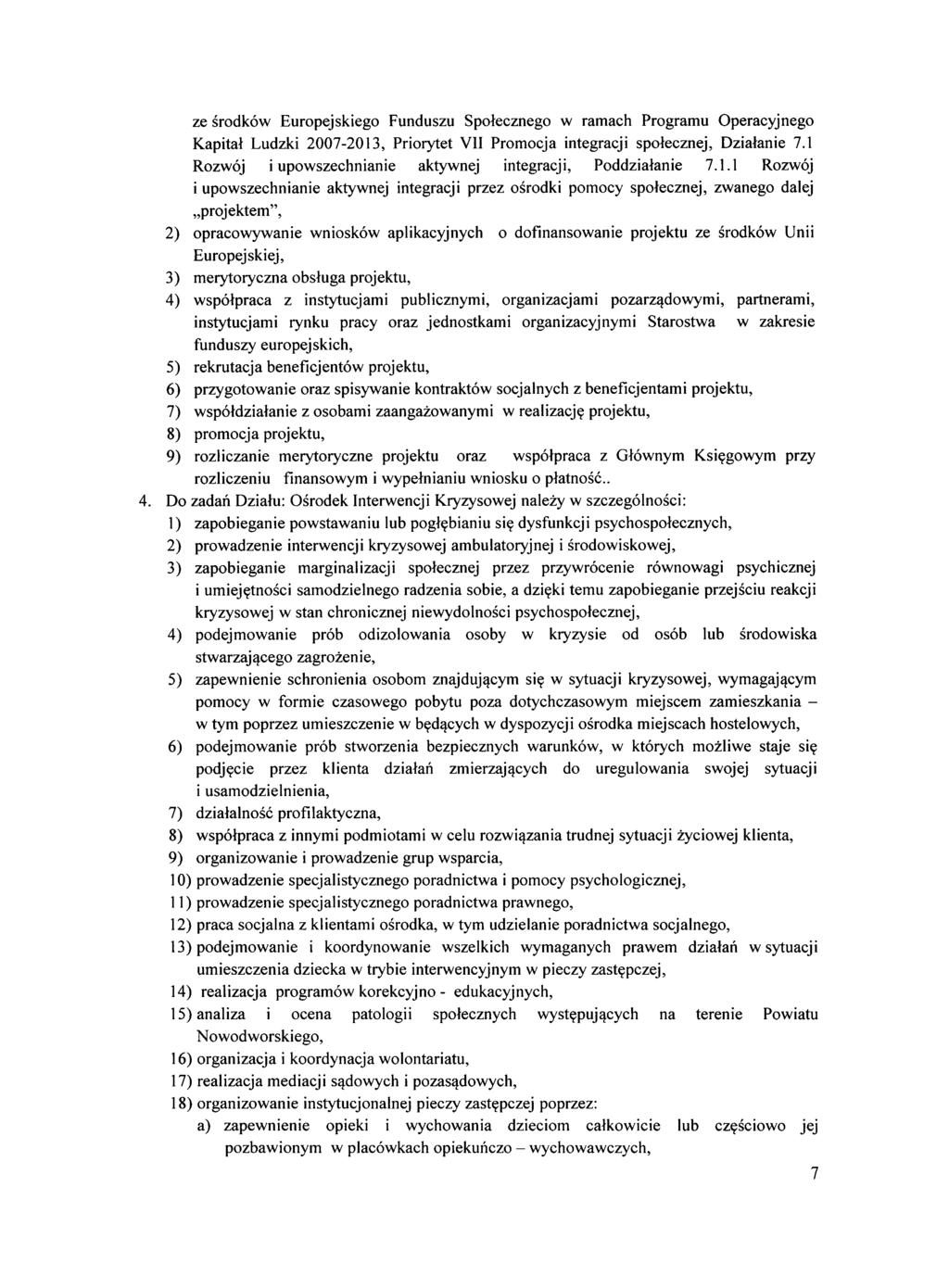 ze środków Europejskiego Funduszu Społecznego w ramach Programu Operacyjnego Kapitał Ludzki 2007-2013, Priorytet VII Promocja integracji społecznej, Działanie 7.