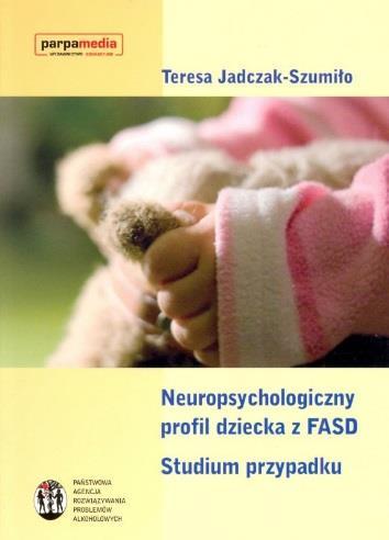 Wydawnictwa zwarte 1. Hryniewicz, Danuta. Specyfika pomocy psychologiczno-pedagogicznej dzieciom z FAS.