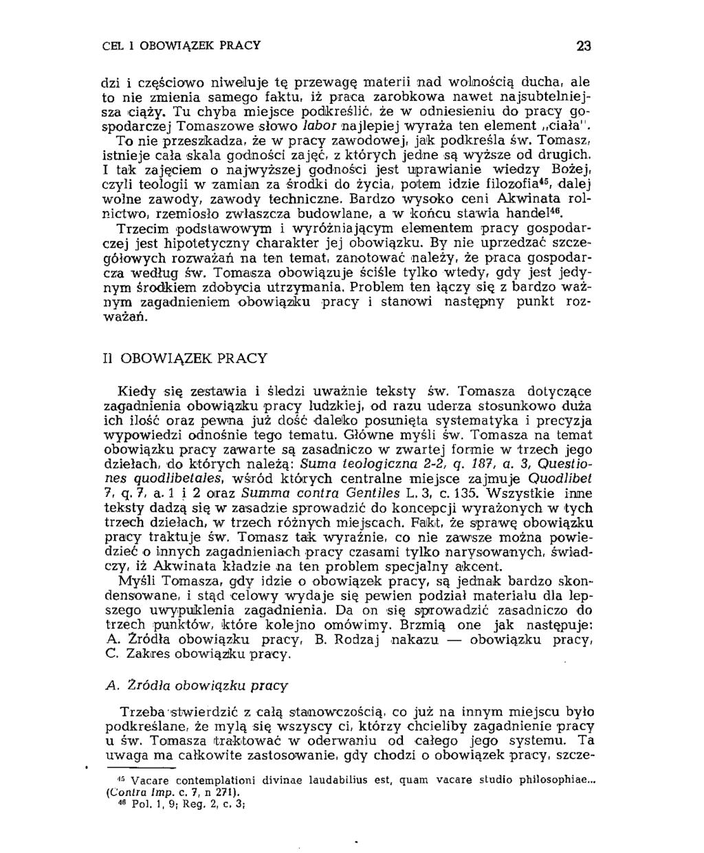 CEL I OBOWIĄZEK PRACY 23 dzi i częściowo niweluje tę przewagę materii nad wolnością ducha, ale to nie zmienia samego faktu, iż praca zarobkowa nawet najsubtelniejsza ciąży.