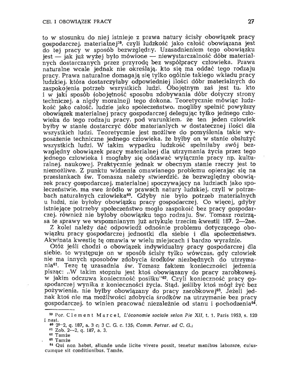 CEL I OBOWIĄZEK PRACY 27 to w stosunku do niej istnieje z prawa natury ścisły obowiązek pracy gospodarczej, materialnej 59, czyli ludzkość jako całość obowiązana jest do tej pracy w sposób