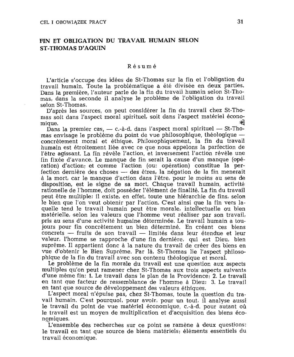 CEL I OBOWIĄZEK PRACY 31 FIN ET OBLIGATION DU TRAVAIL HUMAIN SELON ST-THOMAS D'AQUIN Résumé L'article s'occupe des idées de St-Thomas sur la fin et l'obligation du travail humain.