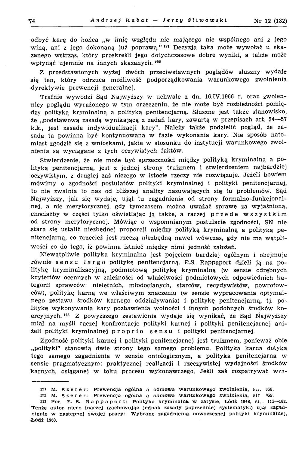 74 Andrzej Kabat Jerzy Sliwowskl N r 12 (132) odbyć karę do końca w im ię w zględu nie m ającego nic w spólnego ani z jego w in ą, ani z jego dokonaną już popraw ą.