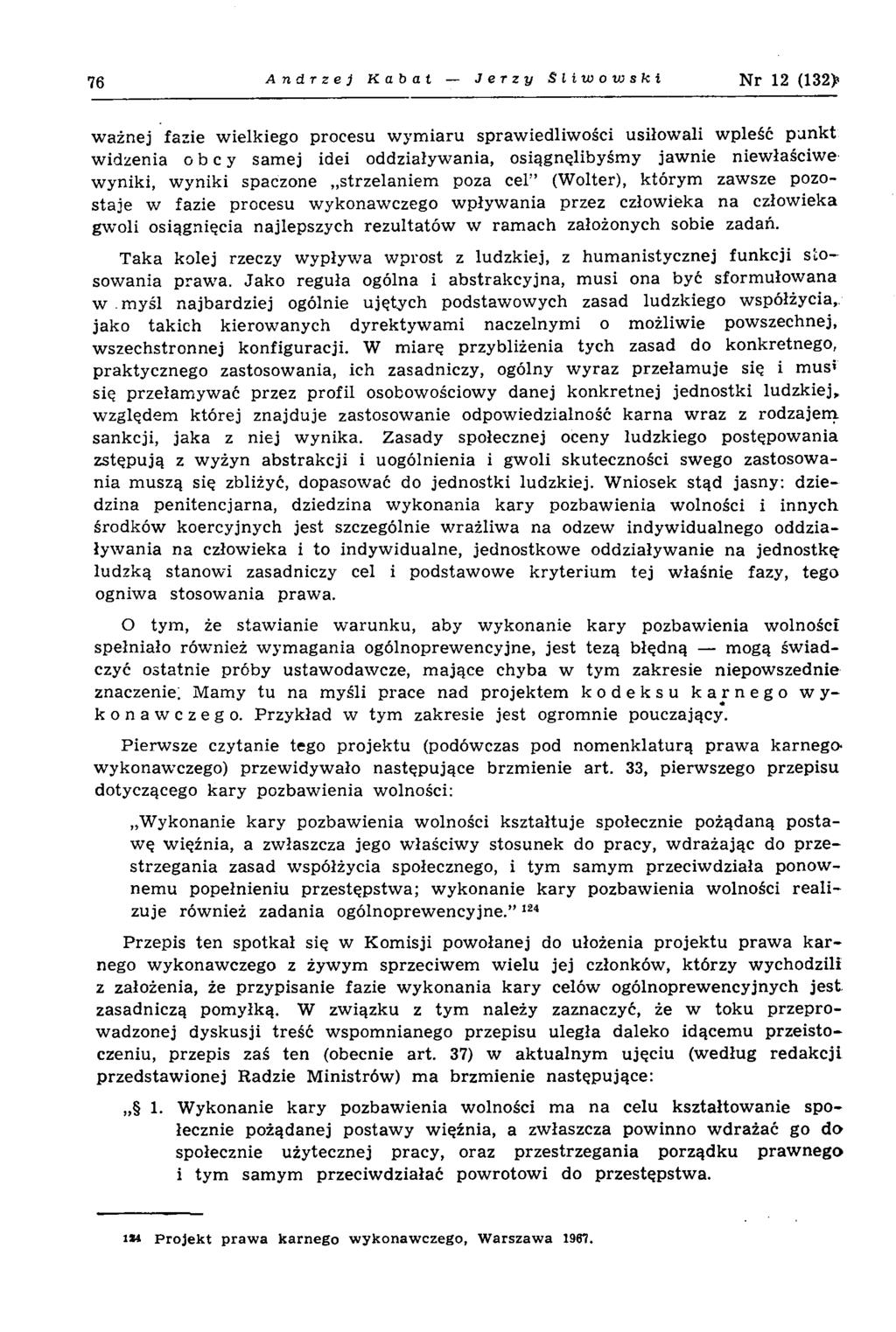 76 Andrzej Kabat Jerzy Sliwows hi N r 12 (132> w ażnej fazie w ielk iego procesu w ym iaru spraw iedliw ości usiłow ali w p leść punkt w idzenia obcy sam ej idei oddziaływ ania, osiągnęlibyśm y jaw