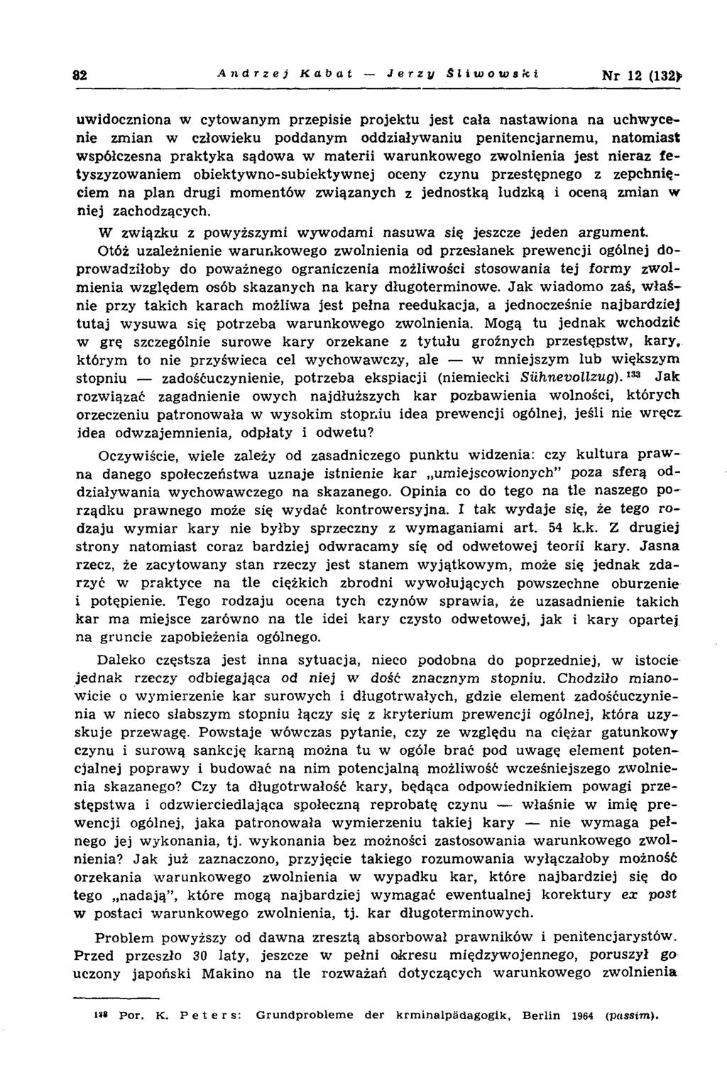 82 Andrzej Kabat Jerzy Sliwotosrci N r 12 (132> uw idoczniona w cytow anym przepisie projektu jest cała nastaw iona na uchw ycenie zm ian w człow ieku poddanym oddziaływ aniu penitencjarnem u, natom