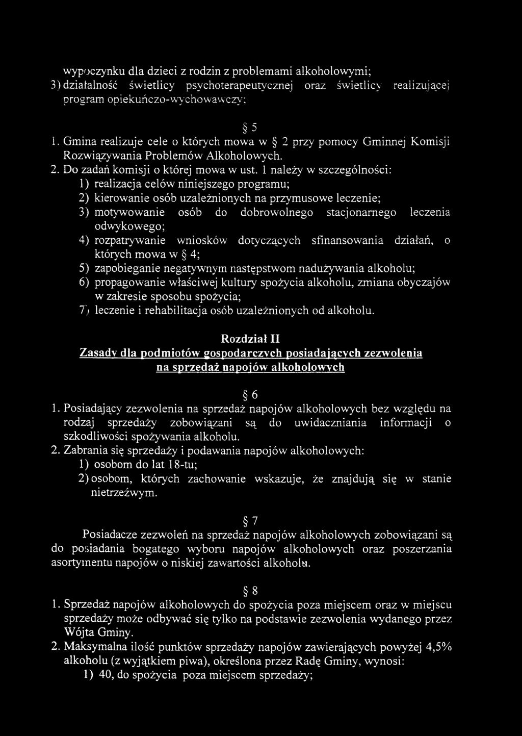 1 należy w szczególności: 1) realizacja celów niniejszego programu; 2) kierowanie osób uzależnionych na przymusowe leczenie; 3) motywowanie osób do dobrowolnego stacjonarnego leczenia odwykowego; 4)