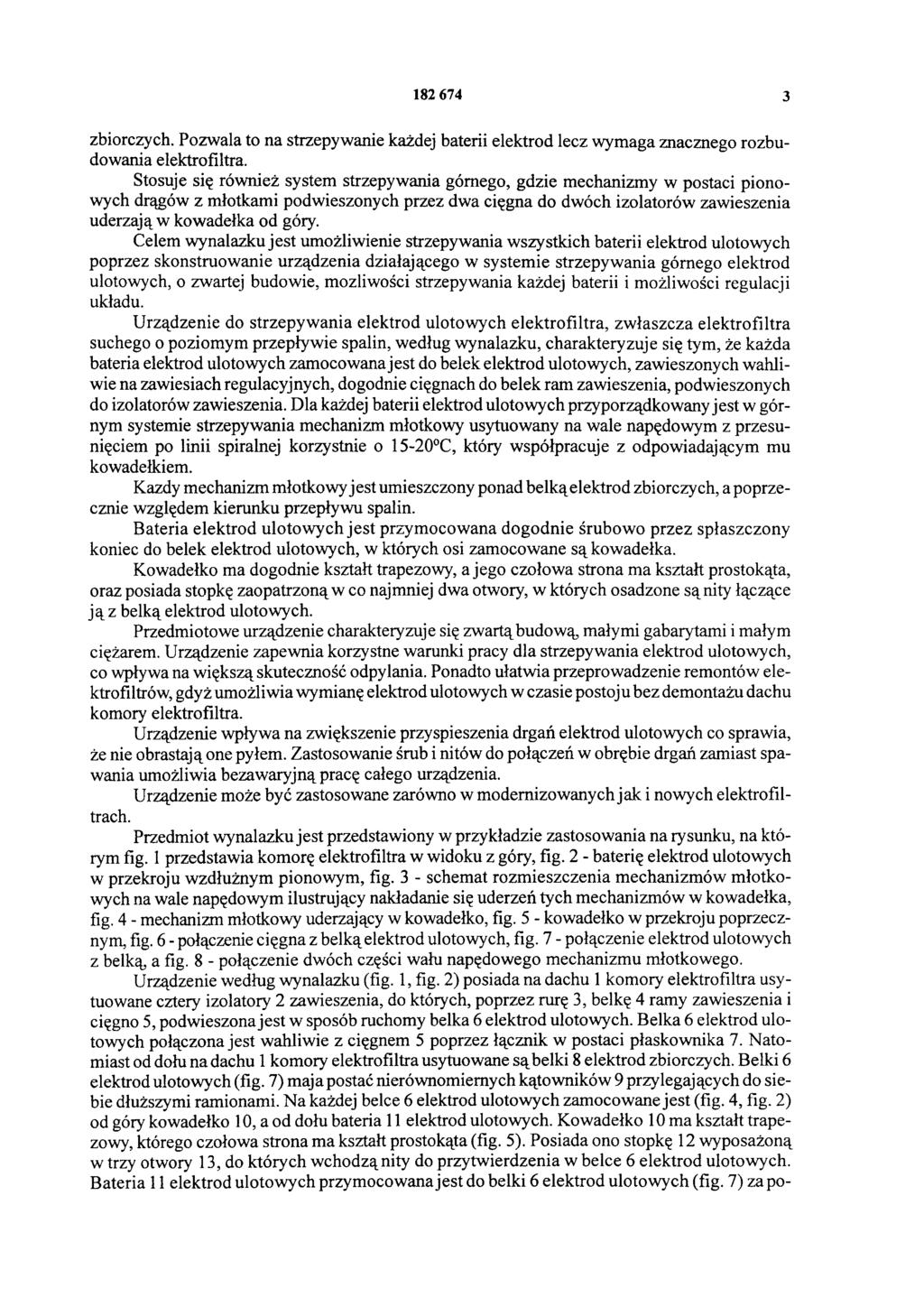 3 zbiorczych. Pozwala to na strzepywanie każdej baterii elektrod lecz wymaga znacznego rozbudowania elektrofiltra.