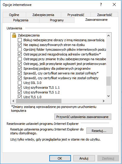 W zakładce [Zaawansowane] zaznaczyć parametry: [Nie zapisuj zaszyfrowanych stron na dysku], [Sprawdź, czy certyfikat serwera nie został cofnięty], [Użyj szyfrowania TLS 1.2].