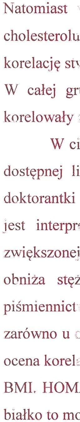 Natomiast w całej badanej grupie łącznie stężenia MIC-l korelowały ze stężeniami cholesterolu całkowitego i LDL a stężenia ZAG ze stężeniami cholesterolu HDL zaś ujemną korelację stwierdzono ze