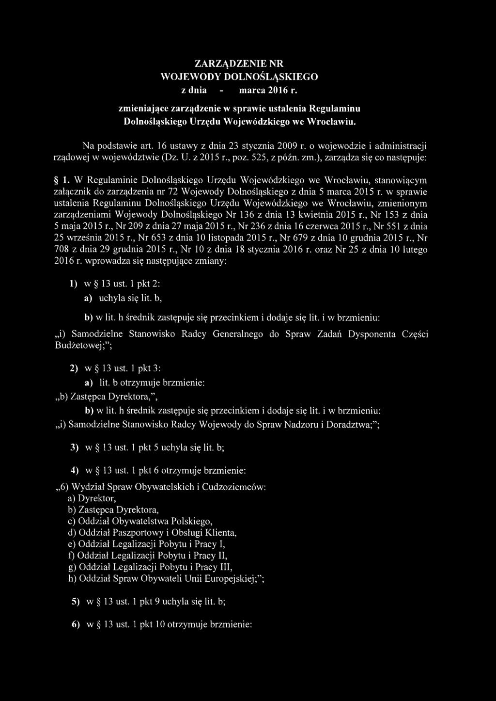 W Regulaminie Dolnośląskiego Urzędu Wojewódzkiego we Wrocławiu, stanowiącym załącznik do zarządzenia nr 72 Wojewody Dolnośląskiego z dnia 5 marca 2015 r.