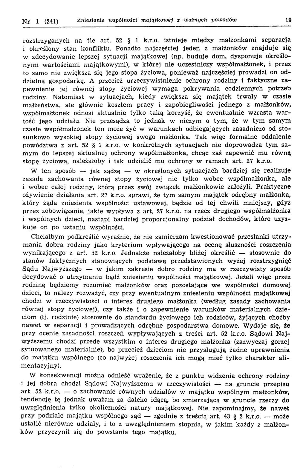 N r 1 (241) Zniesienie wspólności m ajątkowe} z w ainych pouiodóio 19 rozstrzyganych na tle art. 52 1 k.r.o. istnieje m iędzy m ałżonkam i separacja i określony stan konfliktu.