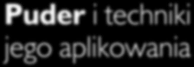 Dział > prezentacja Puder i techniki jego aplikowania cz. 1 Puder to jeden z kilku tematów w branży, z którymi wiąże się najwięcej nieporozumień.