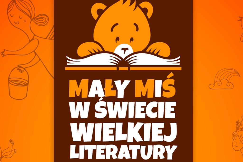 Mały miś w świecie wielkiej literatury Mały miś w świecie wielkiej literatury" to ogólnopolski projekt rozwijania czytelnictwa i