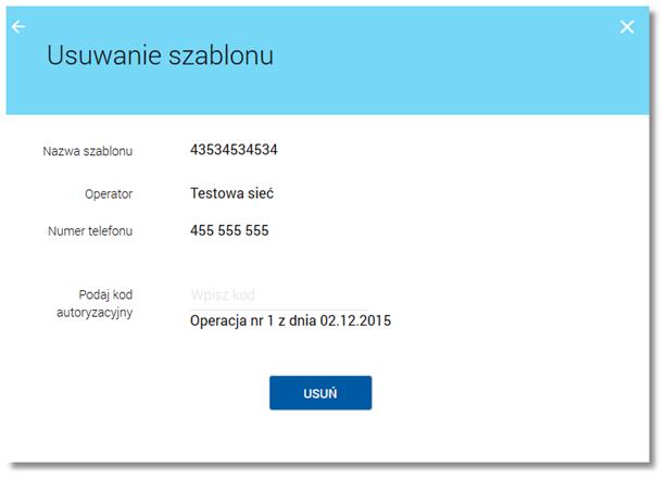 5.6.10. Usuwanie szablonu doładowania W celu usunięcia zdefiniowanego szablonu doładowania należy z poziomu listy szablonów doładowań kliknąć wybrany szablon, a następnie wybrać przycisk [USUŃ].