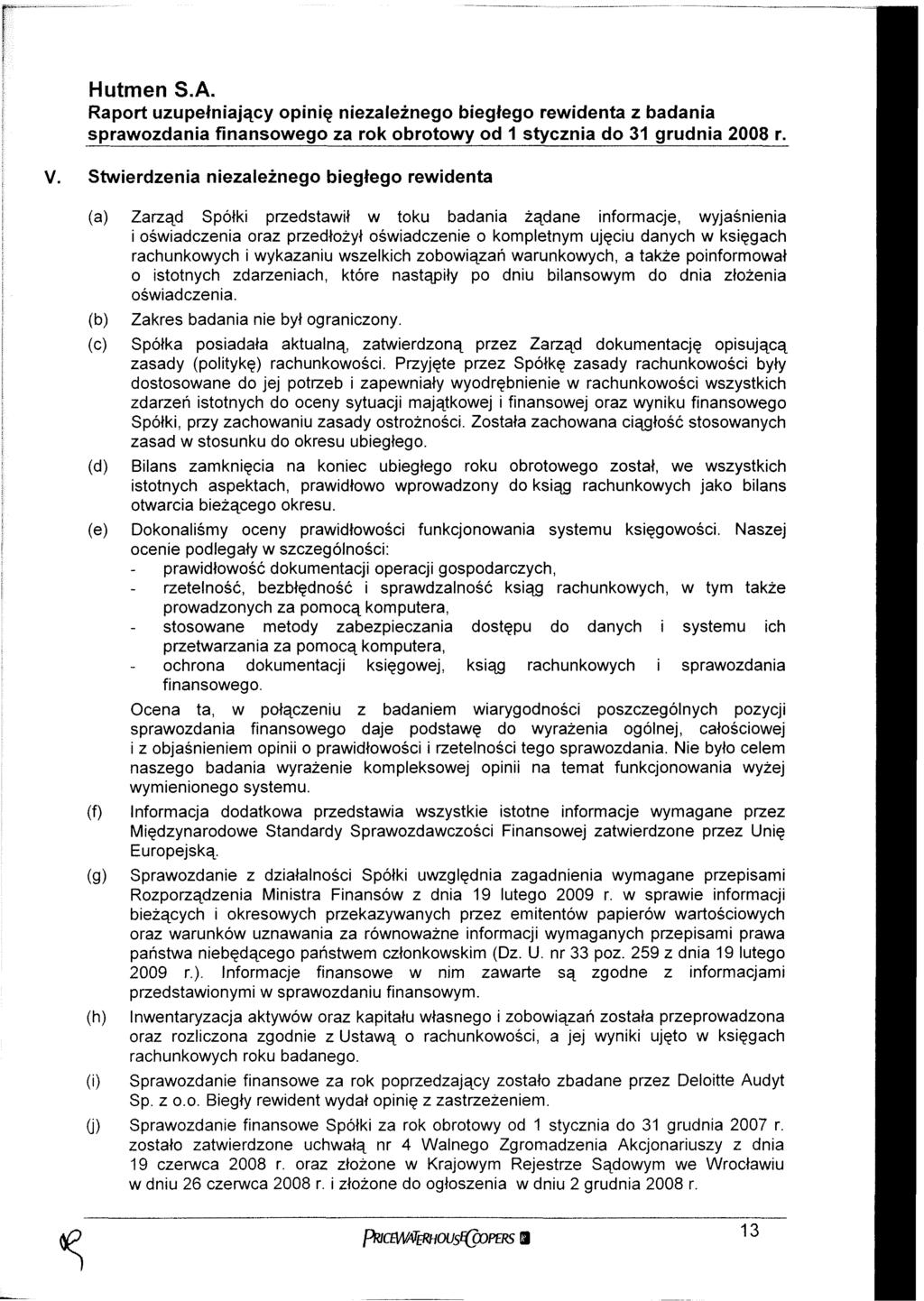 Raport uzupełniający opinię niezależnego biegłego rewidenta z badania sprawozdania finansowego za rok obrotowy od 1 stycznia do 31 grudnia 2008 r. V.